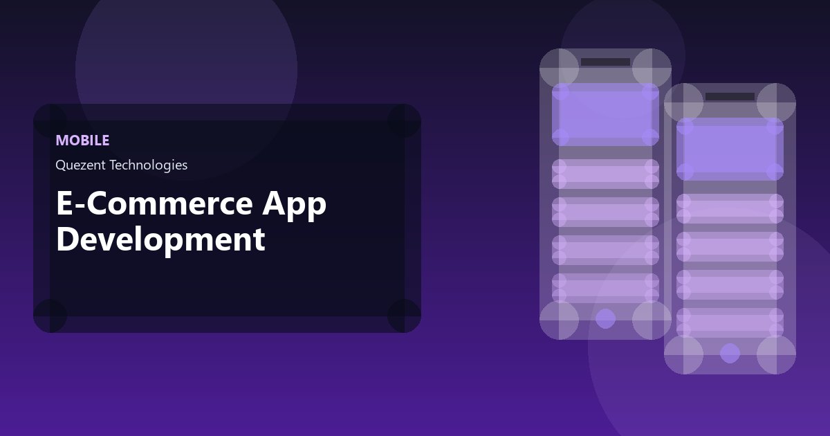 E-Commerce App Development — Mobile Apps by Quezent