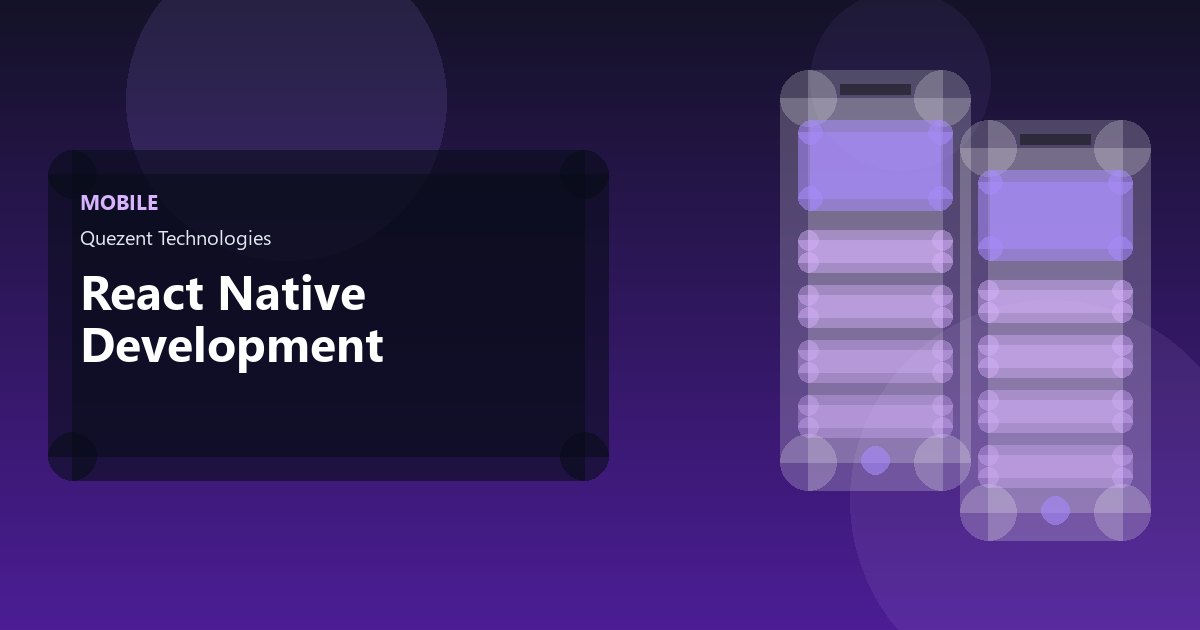 React Native Development — Mobile Apps by Quezent